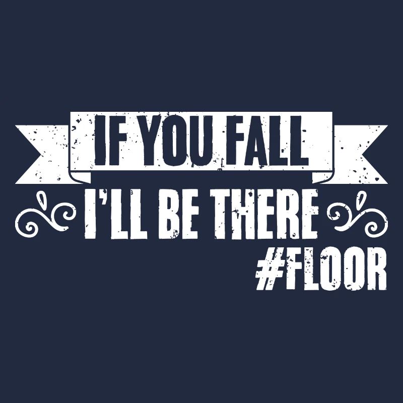 If You Fall I'll Be There Funny Floor For A