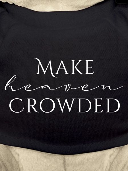 Make Heaven Crowded Faith Design