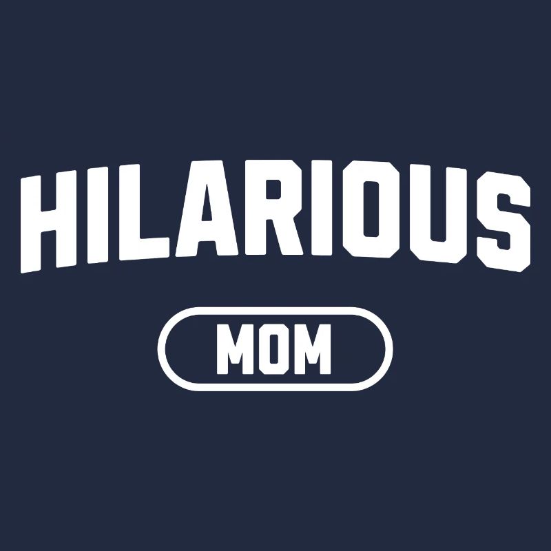 Hilarious Mom