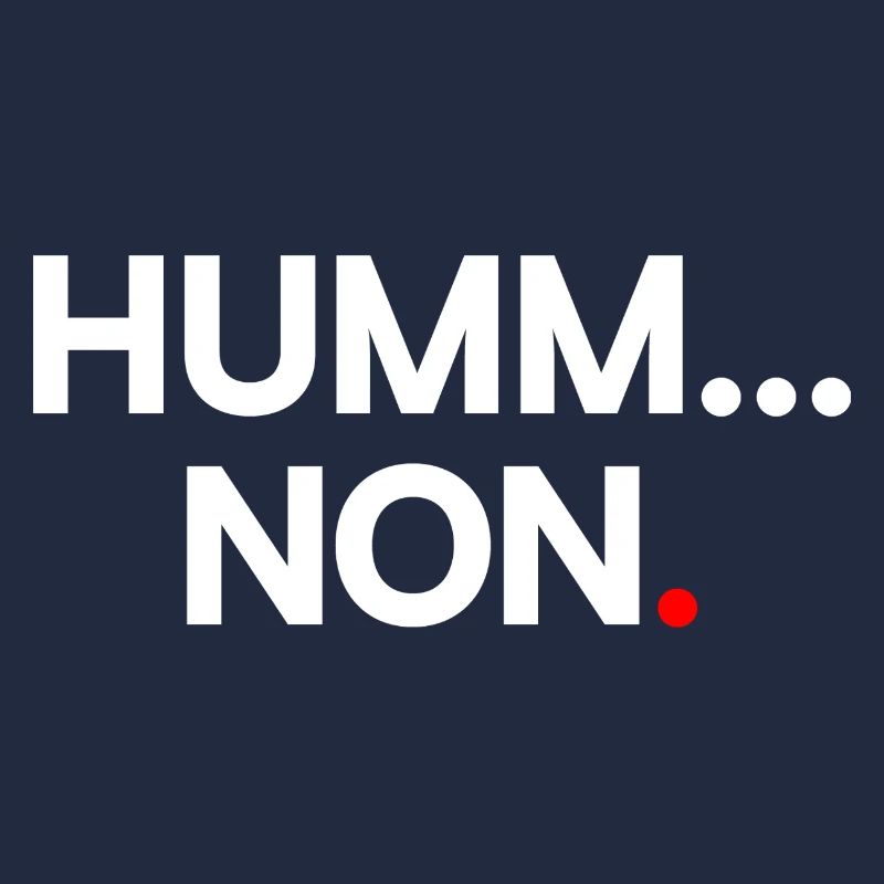 HUMM... NO | Minimalist humor expression