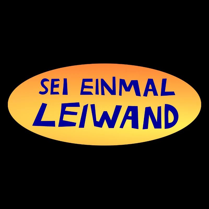 sei einmal leiwand, leiwand drauf, lustiger Spruch