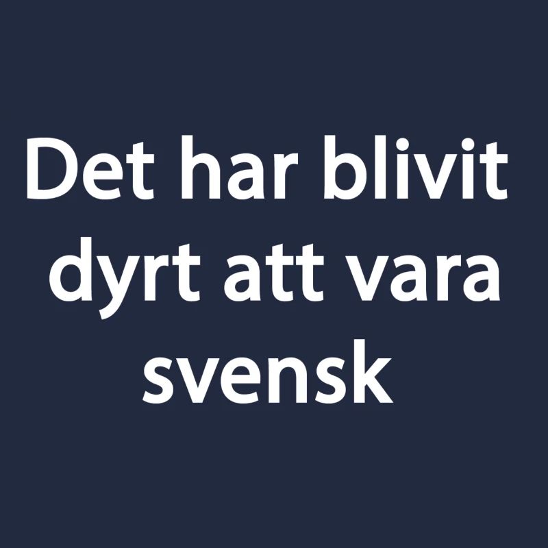 It has become expensive to be Swedish