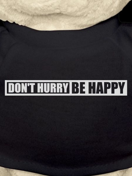 Don't hurry be happy