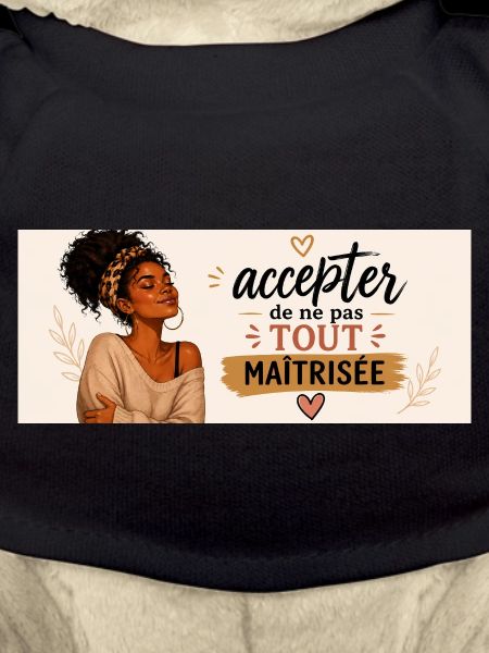 Accepter de ne pas tout maîtriser