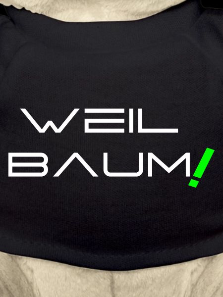 Weil Baum!