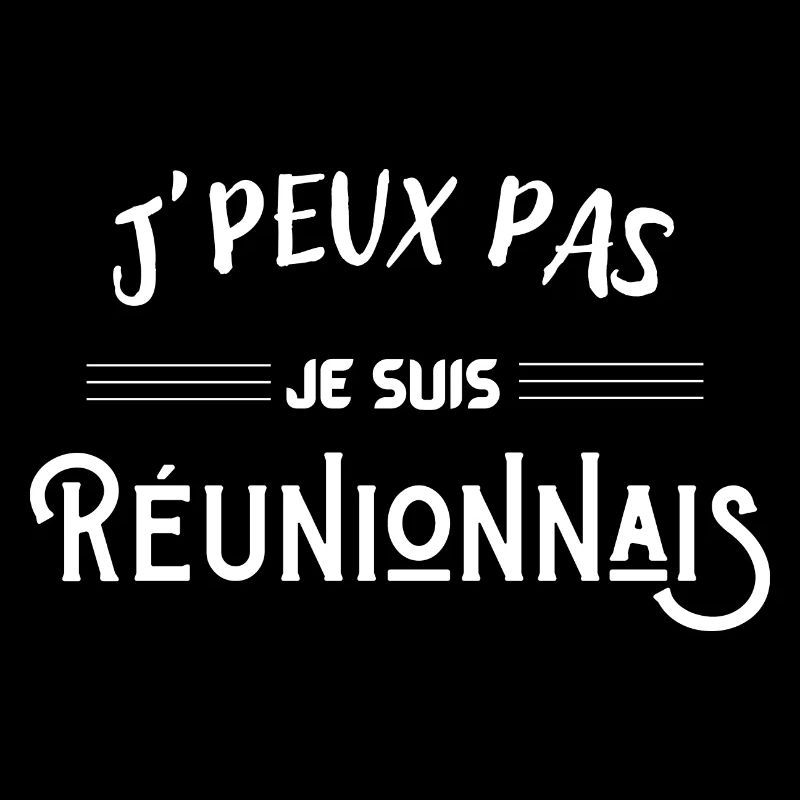 Je peux pas je suis réunionnais