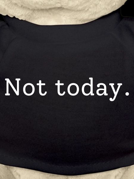 Not today