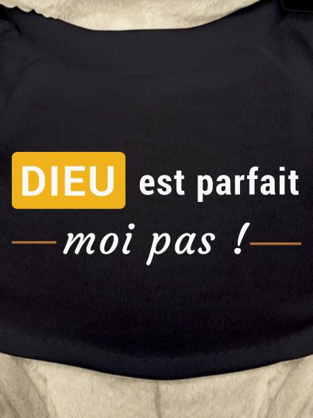 Dieu est parfait, moi pas !