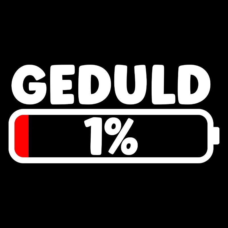 Geduld Ungeduld lustig Statement Spruch
