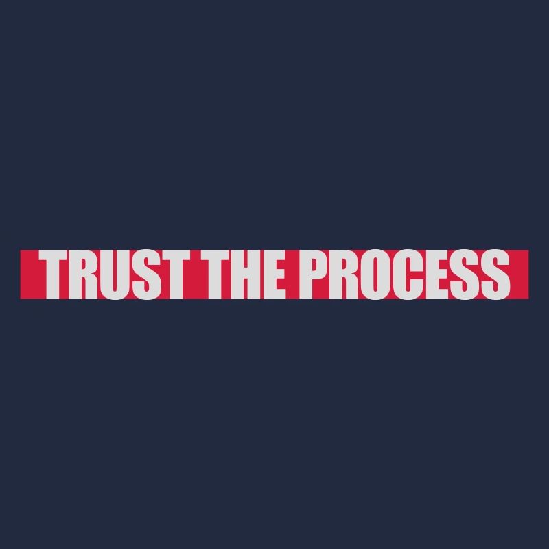 trust the process Zitat
