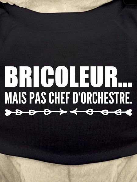 Bricoleur… mais pas chef d’orchestre