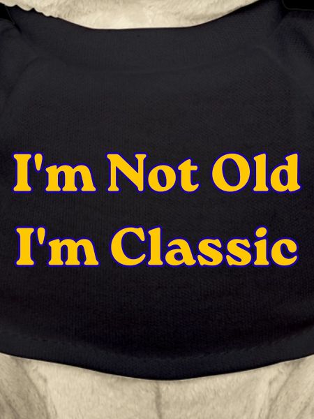 I'm Not Old, I'm Classic