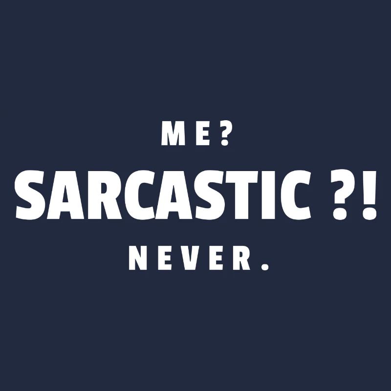 Me Sarcastic Never - cadeau de sarcasme
