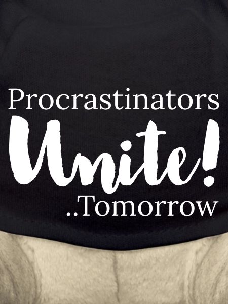 procrastinators unite tomorrow