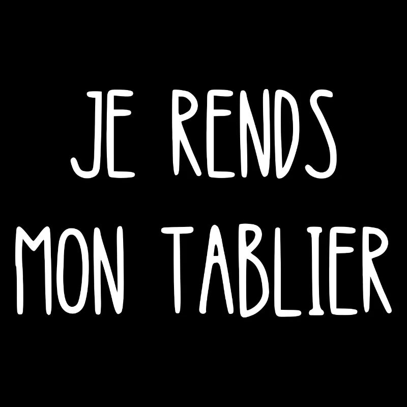 je rends mon tablier