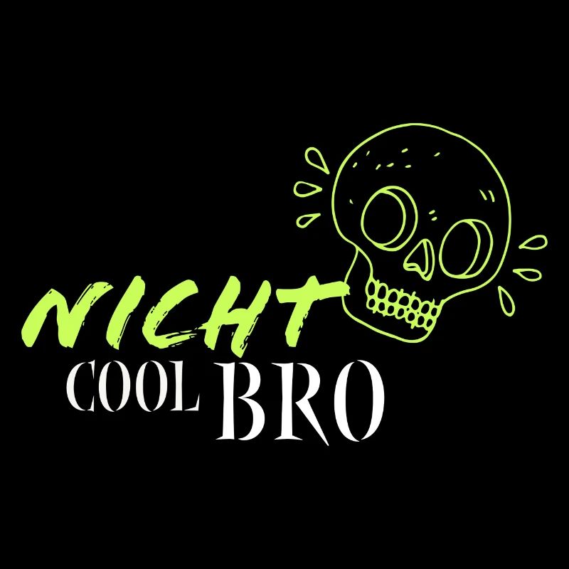 "NICHT COOL BRO"