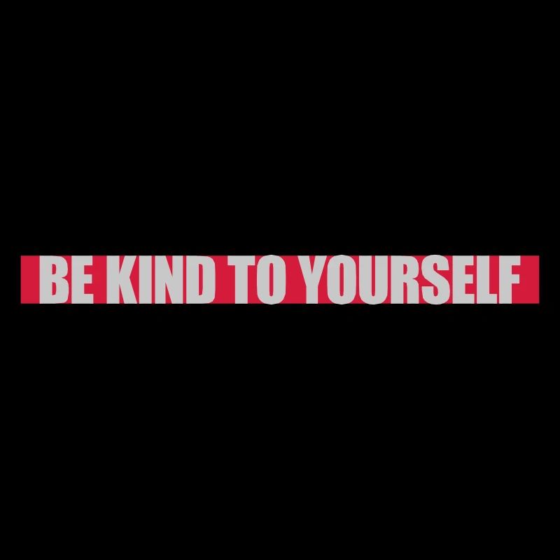 be kind to yourself