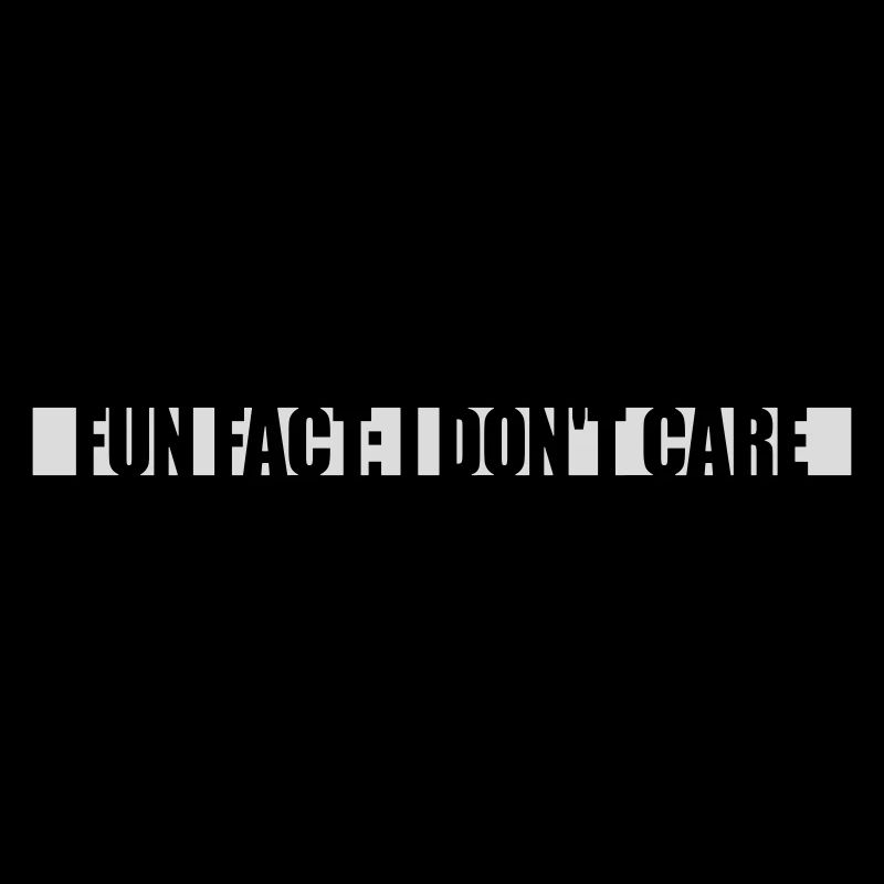 I dont care fact