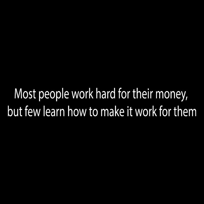 People work hard for their money.....
