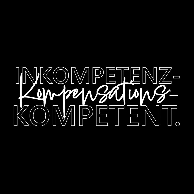 Inkompetenzkompensationskompetent Büro Humor Spruc