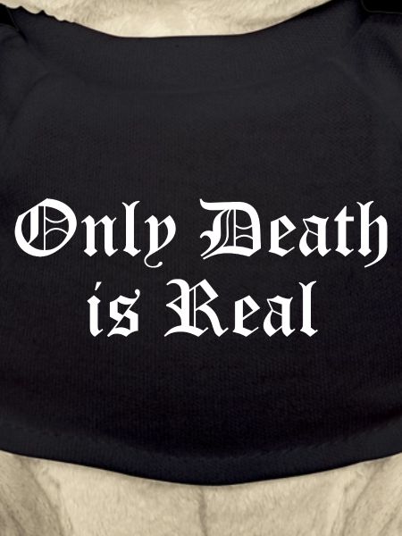 Only Death is Real