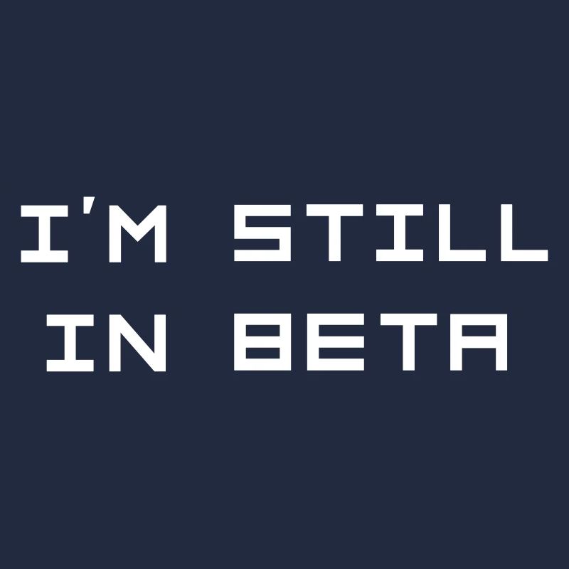 I’m still in beta