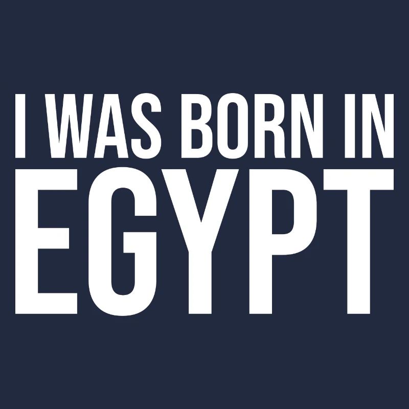 I was born in Egypt