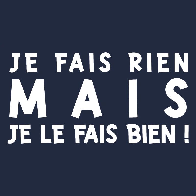 Je ne fais rien mais je le fais bien