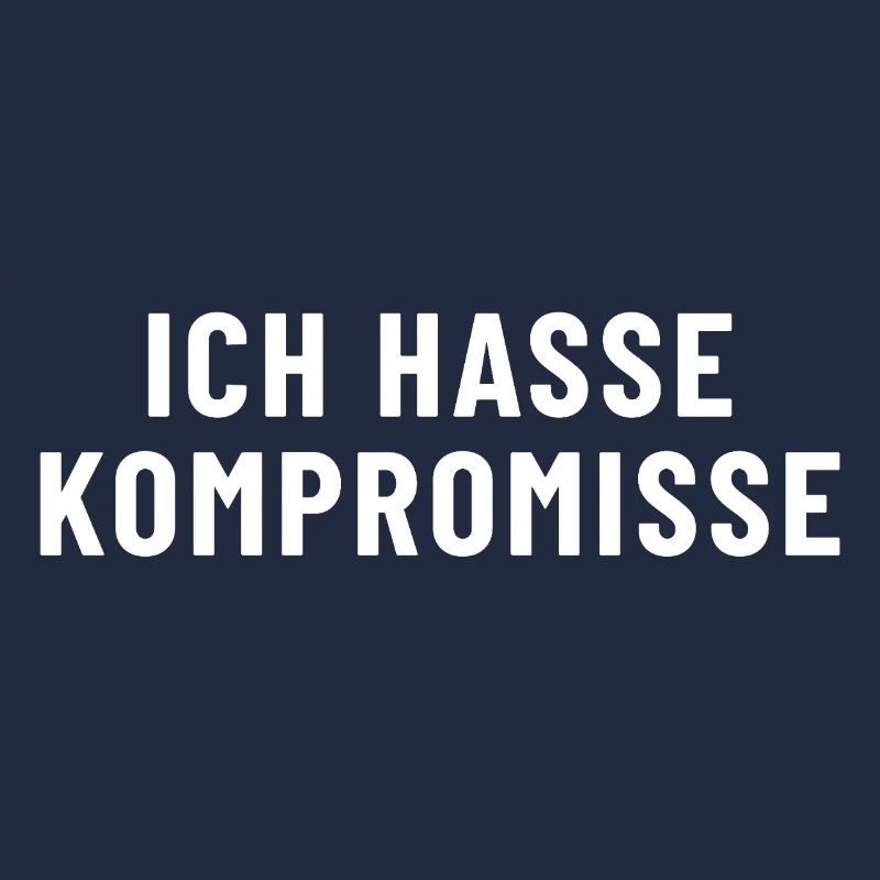 Ich hasse Kompromisse
