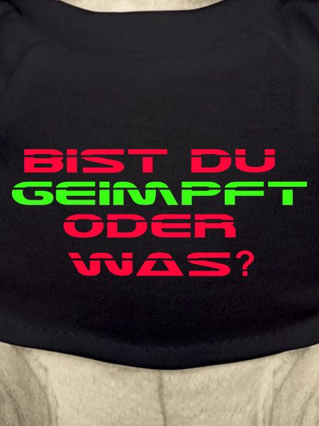 Bist Du geimpft oder was?