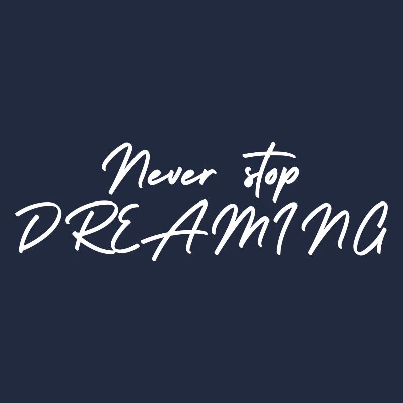 Never stop DREAMING