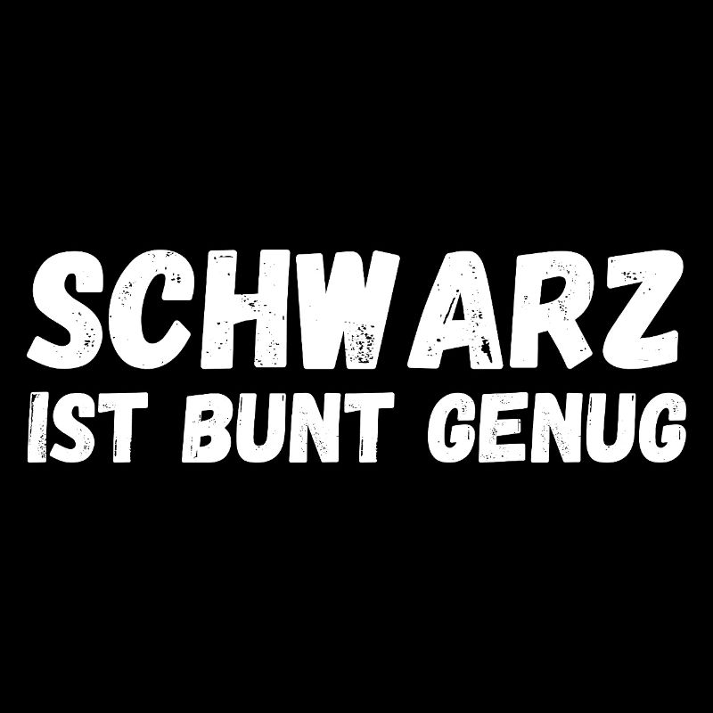 Schwarz ist bunt genug Sarcastic