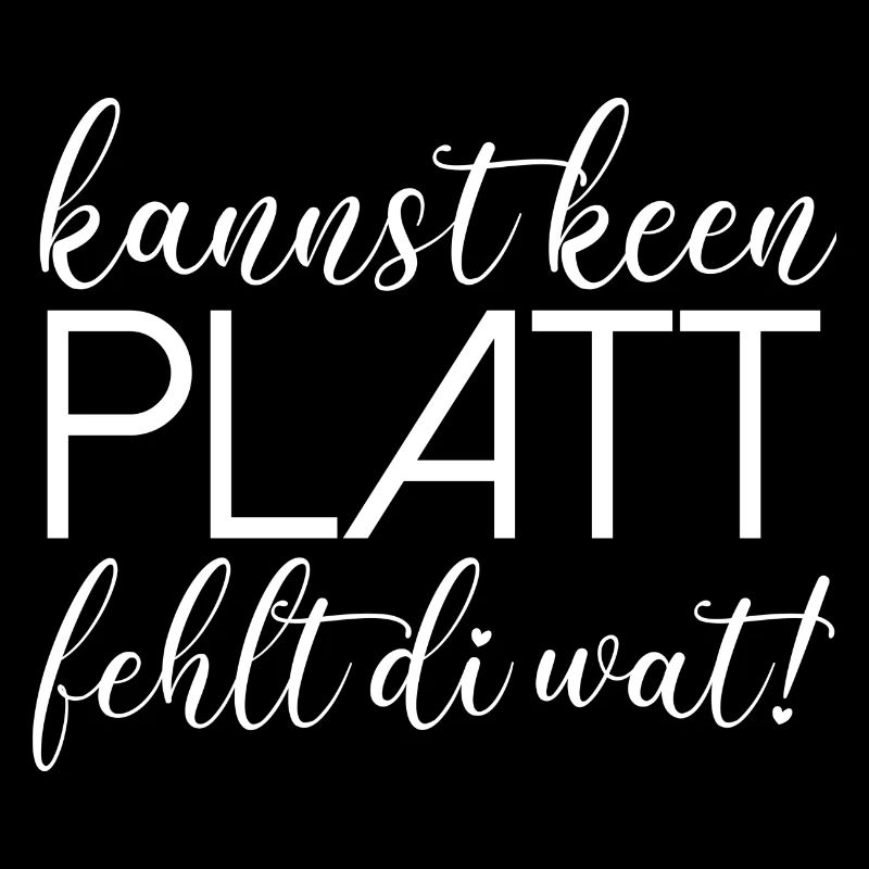 Kannst keen Platt fehlt di wat Plattdeutsch platt