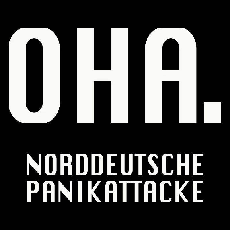 Oha. Norddeutsche Panikattacke