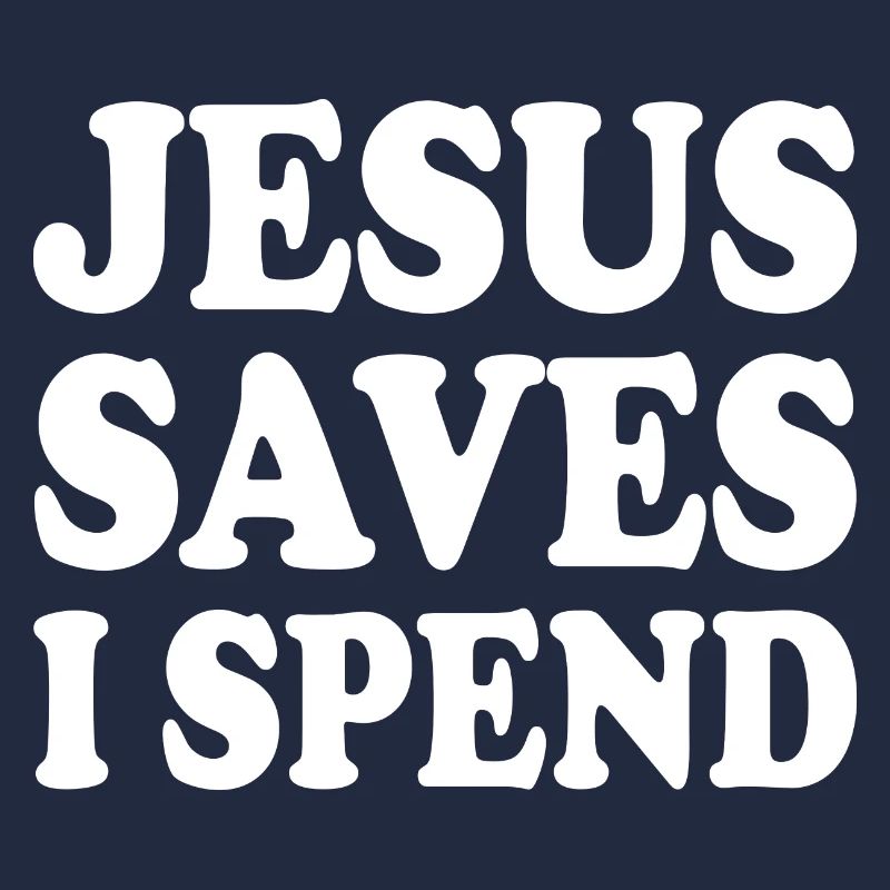 jesus saves i spend