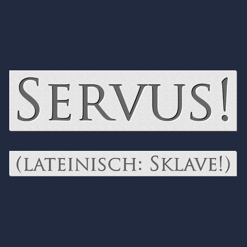SERVUS ! (latin : esclave !)