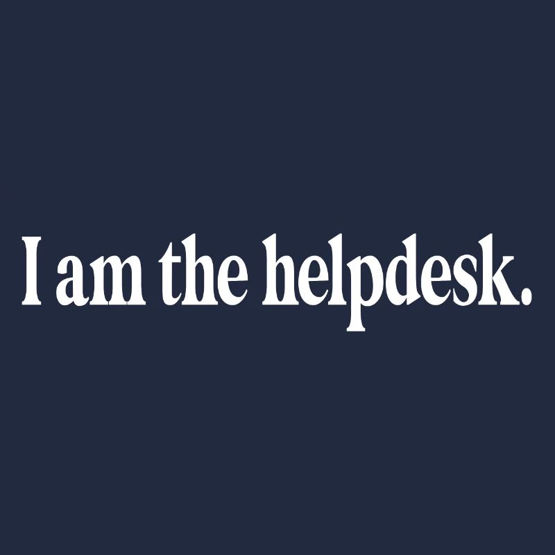 Funny tech computer programmer I am the helpdesk