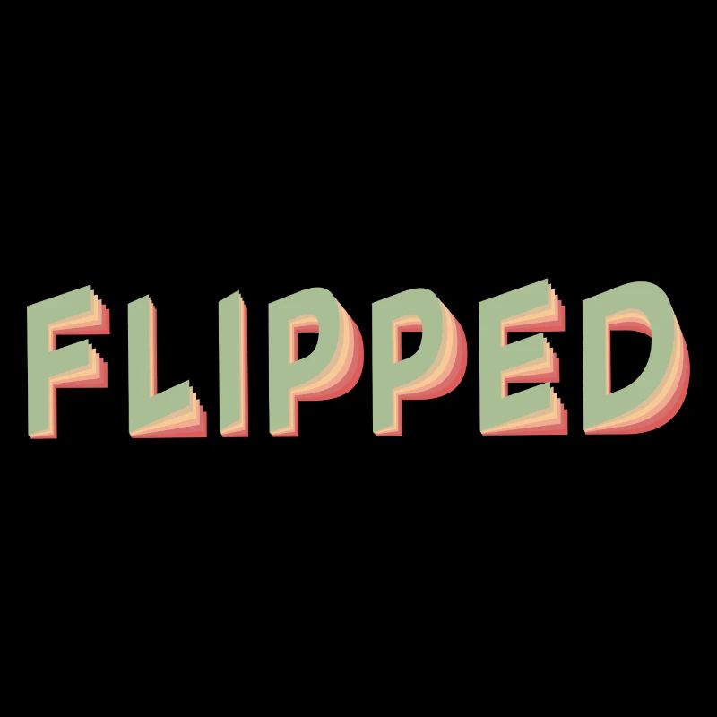 Flipped