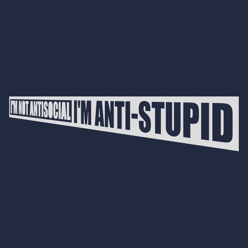 not antisocial anti stupid