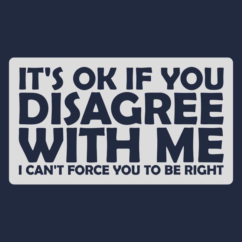 Vous n’êtes pas d’accord avec moi