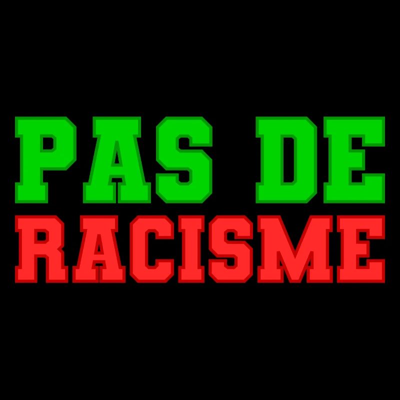 Pas de racisme!