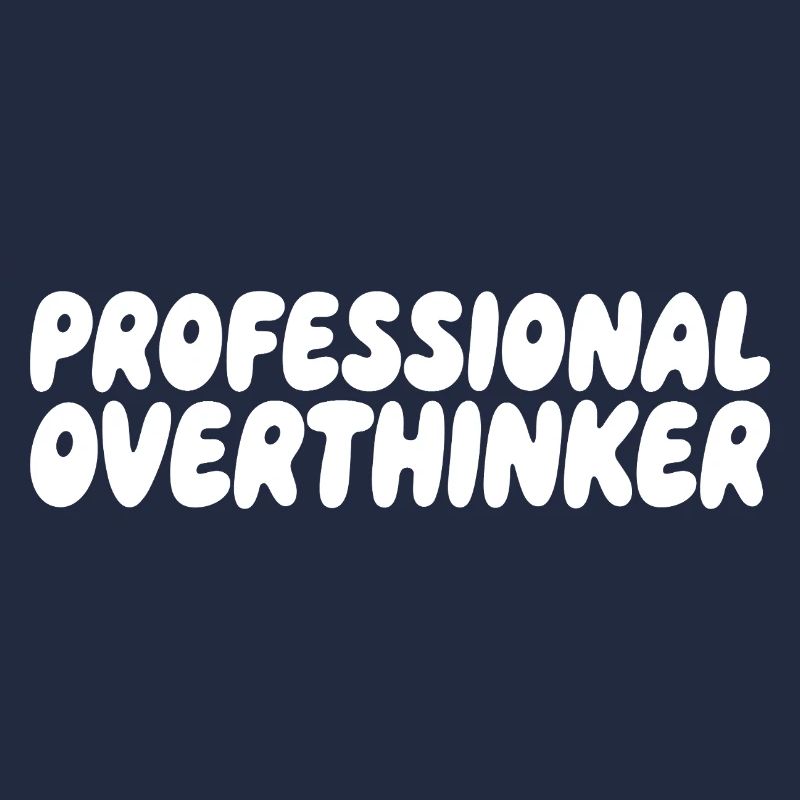 Professional Overthinker Humor Spruch