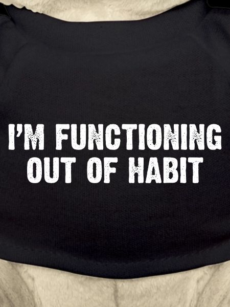 Functioning Out of Habit