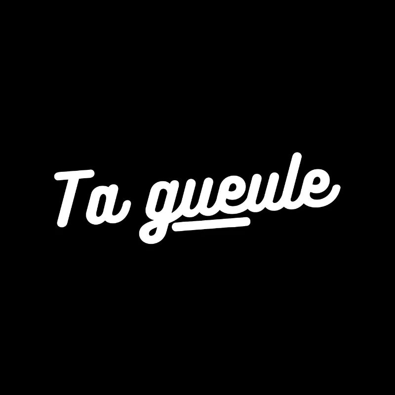 Ta gueule. cadeau ta gueule humour