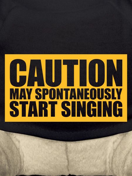 may spontaneously start singing