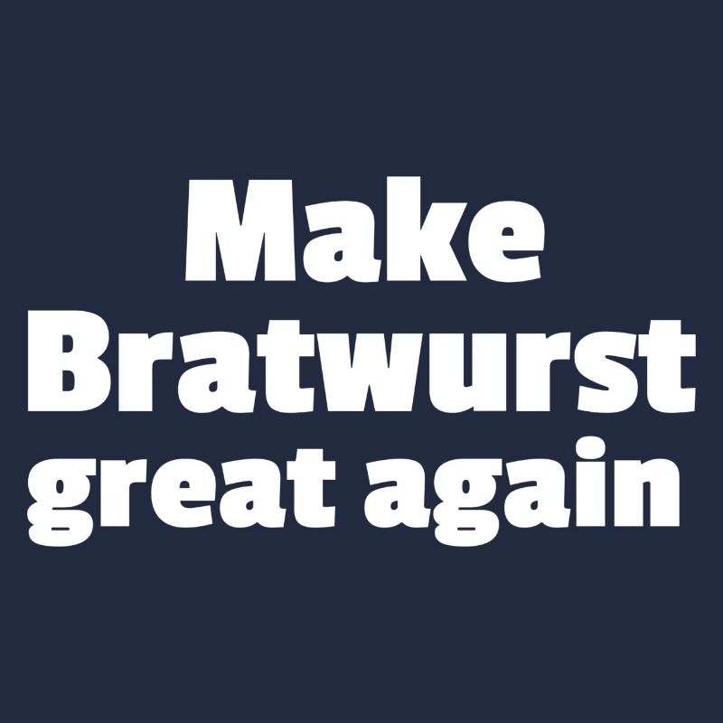 Make Bratwurst great again