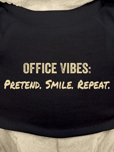 Office vibes: pretend, smile, repeat