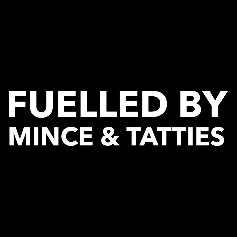 Fuelled By Mince & Tatties