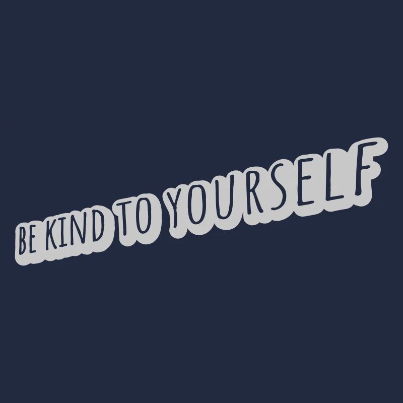be kind to yourself