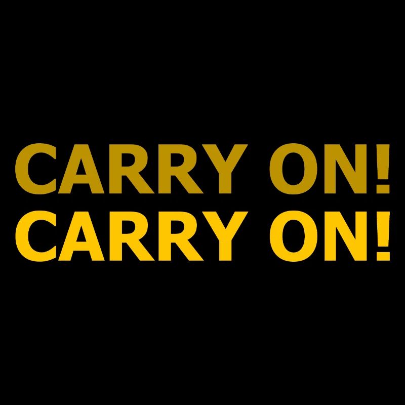 CARRY ON - let's just keep going